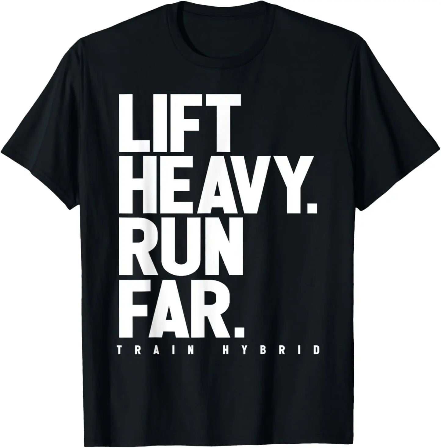 Lift Heavy Run Far Hybrid Athlete Training Gym Running Lover T-Shirt